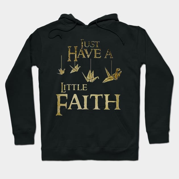 just have little faith t-shirt Hoodie by greek5